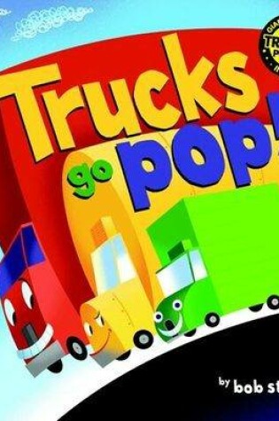 Cover of Trucks Go Pop!