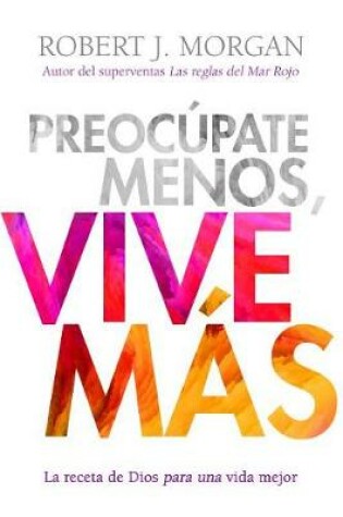 Cover of Preocupate Menos, Vive Mas