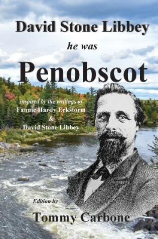 Cover of David Stone Libbey - He Was Penobscot