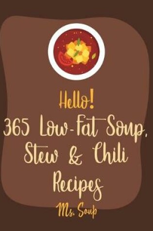 Cover of Hello! 365 Low-Fat Soup, Stew & Chili Recipes