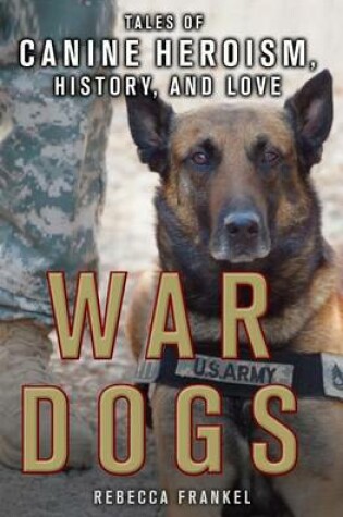 Cover of War Dogs: Tales of Canine Heroism, History, and Love