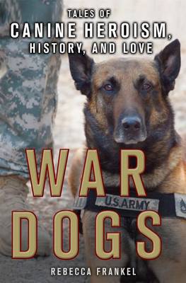 Cover of War Dogs: Tales of Canine Heroism, History, and Love