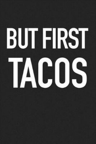 Cover of But First Tacos