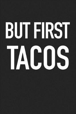 Book cover for But First Tacos