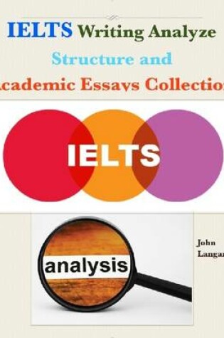 Cover of Ielts Writing Analyze - Structure and Academic Essays Collection
