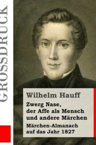 Cover of Zwerg Nase, der Affe als Mensch und andere Marchen (Grossdruck)