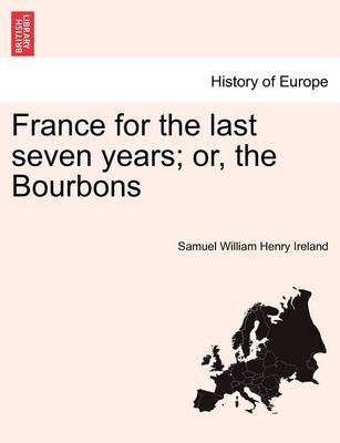 Book cover for France for the Last Seven Years; Or, the Bourbons