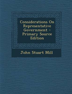 Book cover for Considerations on Representative Government - Primary Source Edition