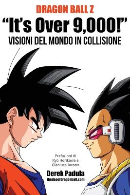 Book cover for Dragon Ball Z It's Over 9,000! Visioni del mondo in collisione