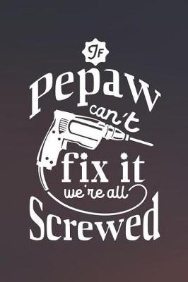 Book cover for If Pepaw Can't Fix It We're All Screwed