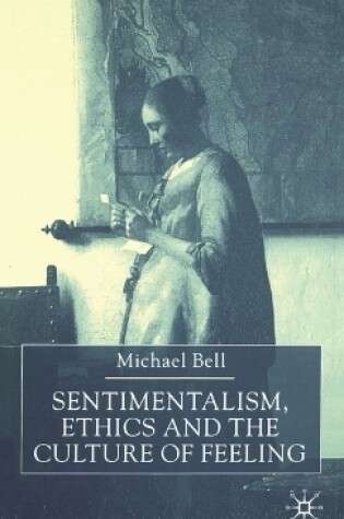 Cover of Sentimentalism, Ethics and the Culture of Feeling