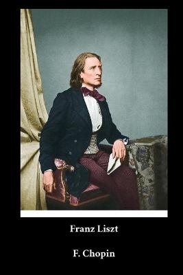 Book cover for Franz Liszt - F. Chopin