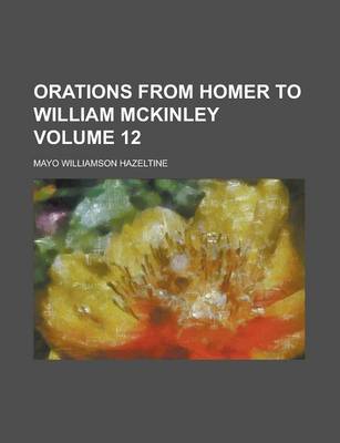 Book cover for Orations from Homer to William McKinley (Volume 12)