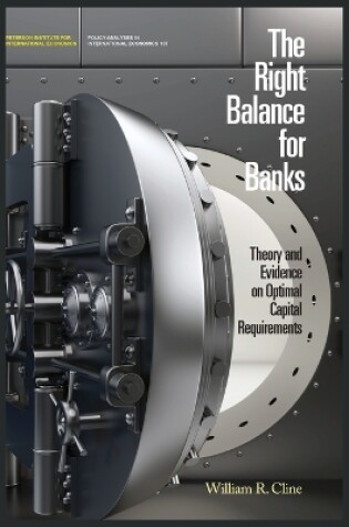 Cover of The Right Balance for Banks – Theory and Evidence on Optimal Capital Requirementd