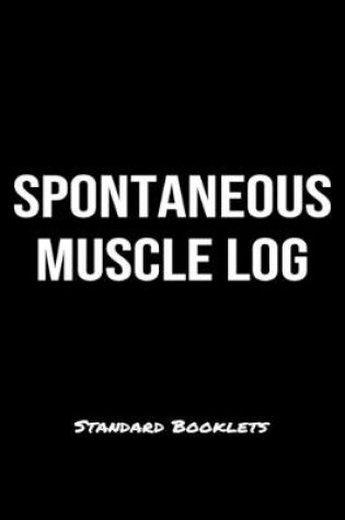 Cover of Spontaneous Muscle Log Standard Booklets