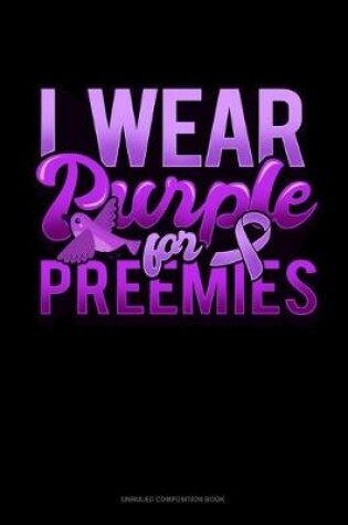 Cover of I Wear Purple For Preemies (Bird)