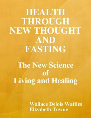 Book cover for Health Through New Thought and Fasting: the New Science of Living and Healing