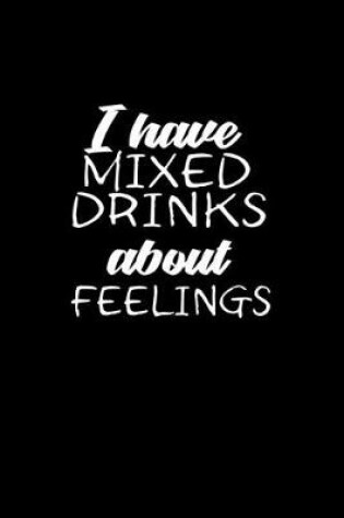 Cover of I have mixed drinks about feelings