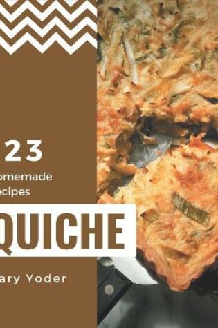 Cover of 123 Homemade Quiche Recipes