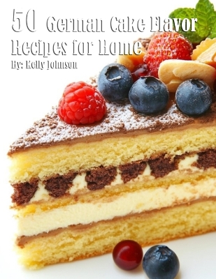 Book cover for 50 German Cake Flavor Recipes for Home