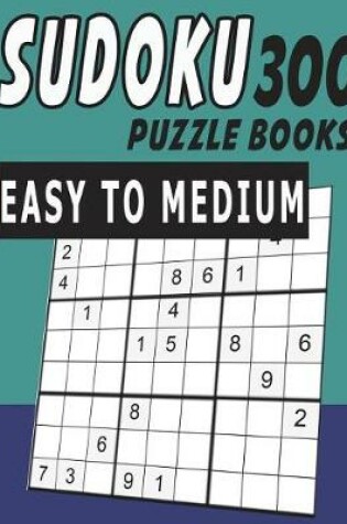 Cover of Sudoku Puzzle Books Easy To Medium 300