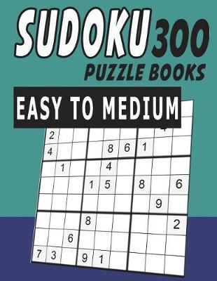 Cover of Sudoku Puzzle Books Easy To Medium 300