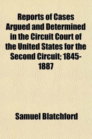 Cover of Reports of Cases Argued and Determined in the Circuit Court of the United States for the Second Circuit (Volume 21); 1845-1887