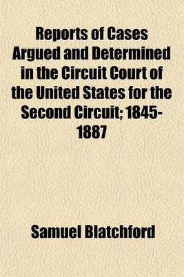 Book cover for Reports of Cases Argued and Determined in the Circuit Court of the United States for the Second Circuit (Volume 21); 1845-1887