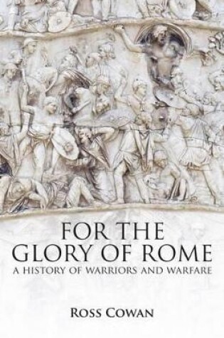 Cover of For The Glory of Rome: A History of Warriors & Warfare