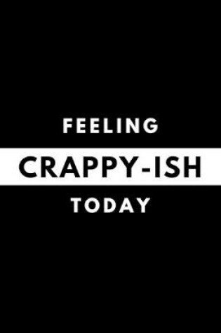 Cover of Feeling CRAPPY-ISH Today