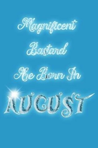 Cover of Magnificent Bastard Are Born In August