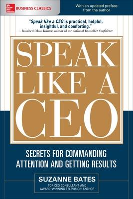 Book cover for Speak Like a CEO: Secrets for Commanding Attention and Getting Results