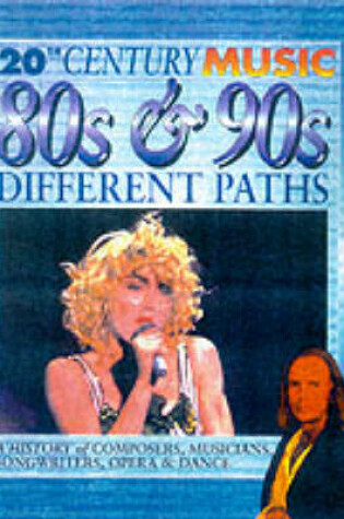 Cover of 20th Century Music: The 80's & 90's: Different Paths