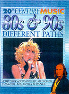 Book cover for 20th Century Music: The 80's & 90's: Different Paths