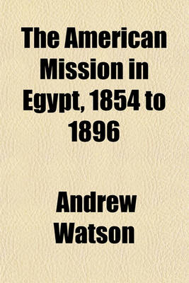 Book cover for The American Mission in Egypt, 1854 to 1896