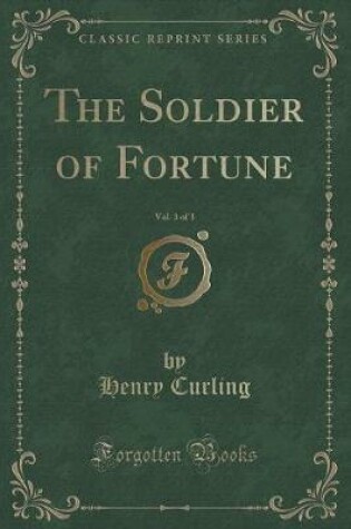 Cover of The Soldier of Fortune, Vol. 3 of 3 (Classic Reprint)