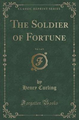 Book cover for The Soldier of Fortune, Vol. 3 of 3 (Classic Reprint)