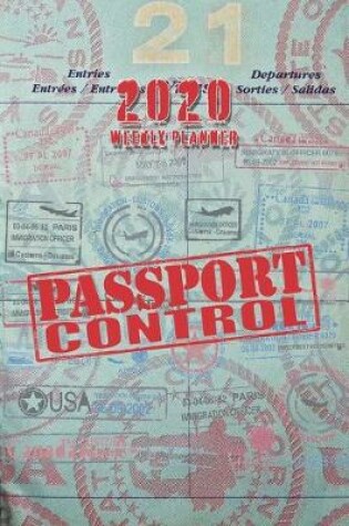 Cover of 2020 Weekly Planner Passport Control Monthly & Weekly Notebook Organizer