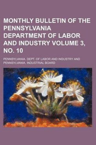 Cover of Monthly Bulletin of the Pennsylvania Department of Labor and Industry Volume 3, No. 10