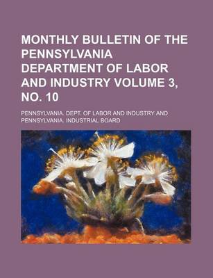 Book cover for Monthly Bulletin of the Pennsylvania Department of Labor and Industry Volume 3, No. 10