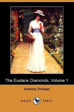 Cover of The Eustace Diamonds, Volume 1 (Dodo Press)