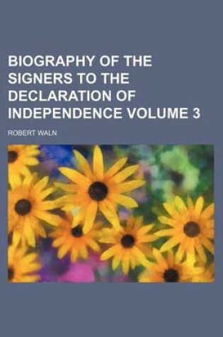 Cover of Biography of the Signers to the Declaration of Independence Volume 3