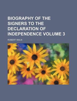 Book cover for Biography of the Signers to the Declaration of Independence Volume 3