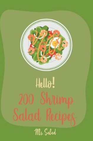 Cover of Hello! 200 Shrimp Salad Recipes