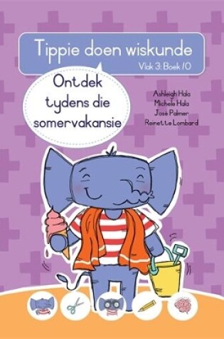 Cover of Tippie doen wiskunde (Vlak 3 Boek 10): Ontdek tydens die somervakansie