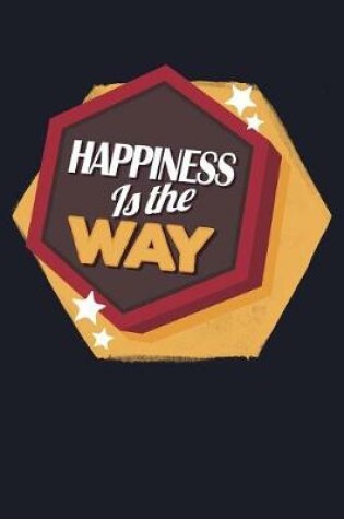 Cover of Happiness Is the Way