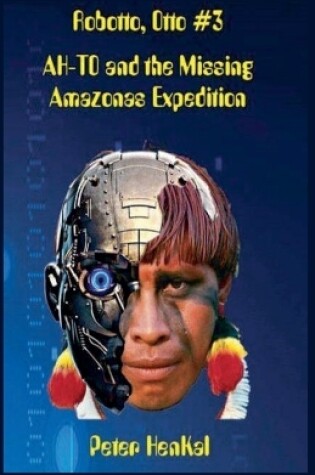 Cover of Robotto, Otto #3 AH-TO and the Missing Amazonas Expedition