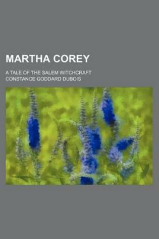 Cover of Martha Corey; A Tale of the Salem Witchcraft