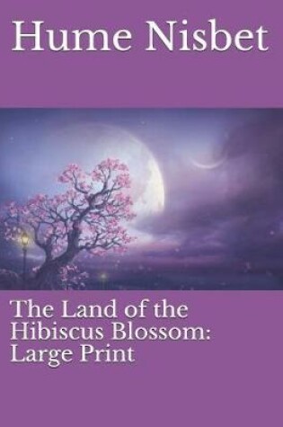 Cover of The Land of the Hibiscus Blossom