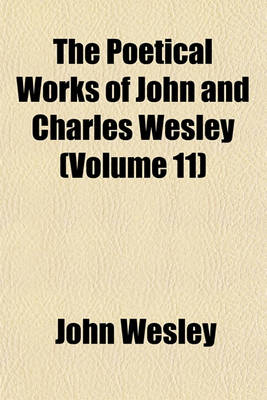 Book cover for The Poetical Works of John and Charles Wesley (Volume 11)